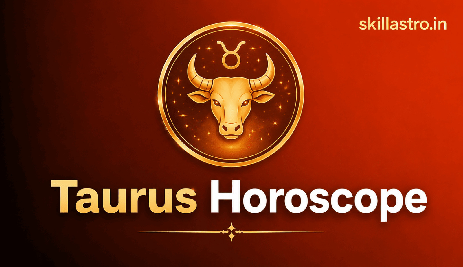 Today's Taurus Horoscope 11 August 2026: | Skill Astro