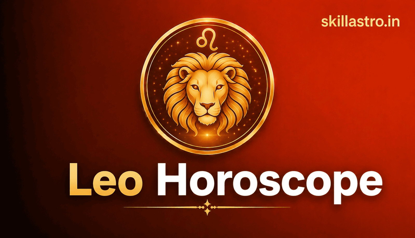 Today's Leo Horoscope 13 August 2026: Career, Wealth & Love | Skill Astro